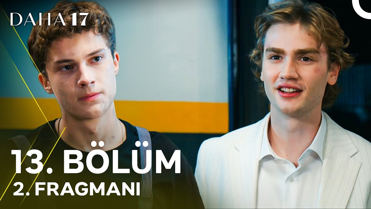 Daha 17 | 13. Bölüm 2. Fragmanı ''Ya Senin Kardeşin Zenginse?''