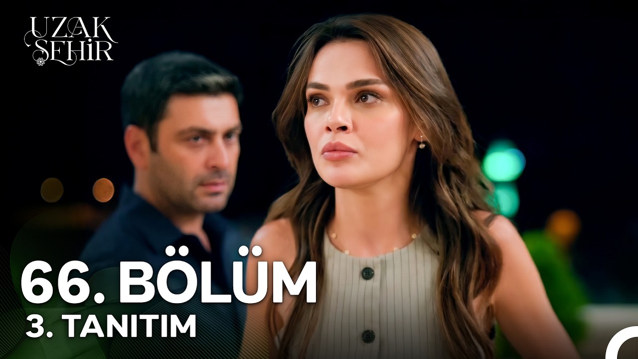Uzak Şehir 66. Bölüm 3. Tanıtım | “Dokunma! İyi Olup Olmadığım Çok Önemli Sanki…”