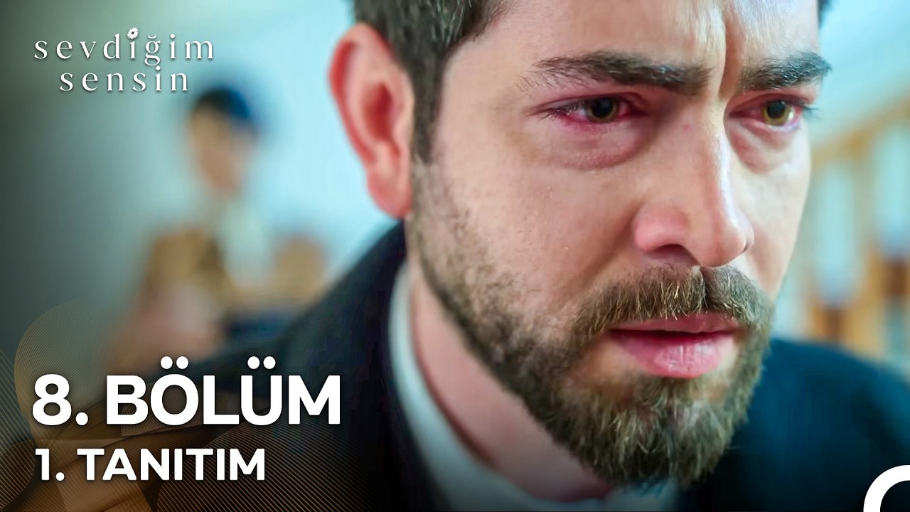 Sevdiğim Sensin 8. Bölüm 1. Tanıtım "Sen Buradasın, Sensin!"
