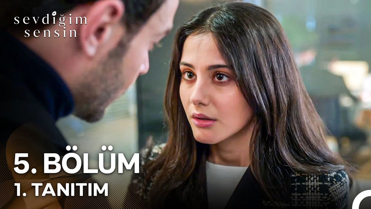 Sevdiğim Sensin 5. Bölüm 1. Tanıtım "Neden Yokmuşum Gibi Davranıyorsun?"