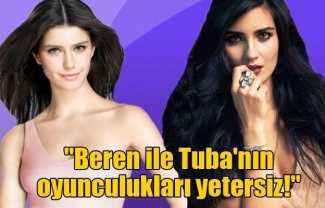 Beren ve Tuba hakkında ağır konuştu!