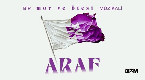 Bir mor ve ötesi müzikali 'ARAF' seyirci ile buluşuyor!