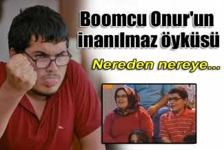 Boomcu Onur hakkında hiç bilmedikleriniz!