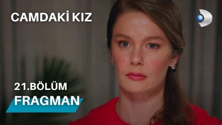 Camdaki Kız 21.Bölüm Fragmanı Yayınlandı! Neler Olacak?