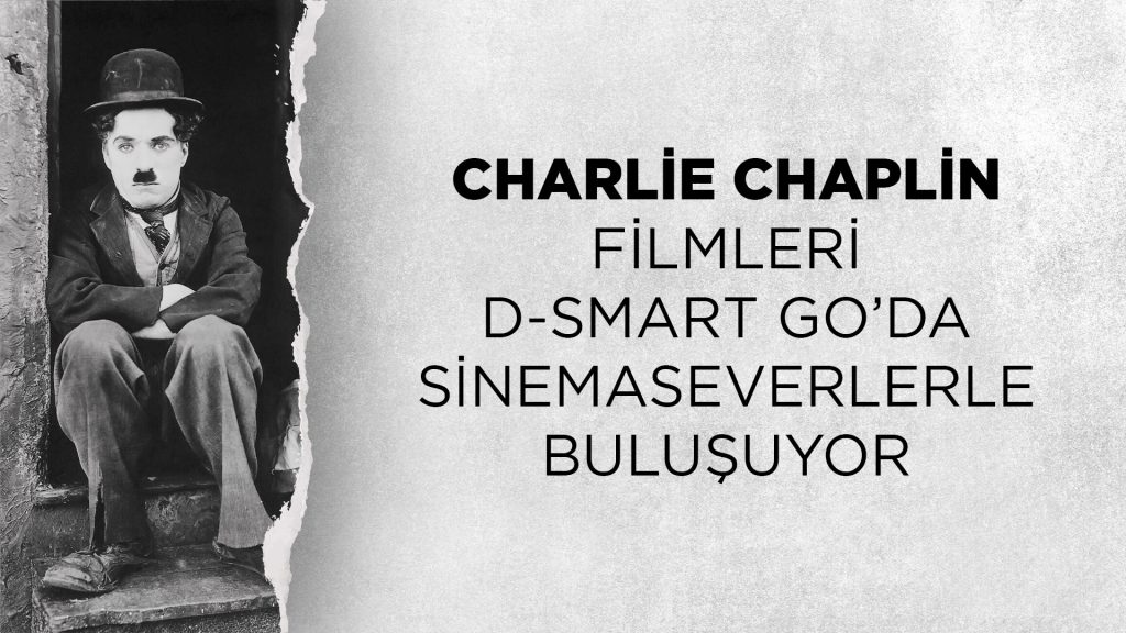 Charlie Chaplin filmleri D-Smart GO’da sinemaseverlerle buluşuyor!