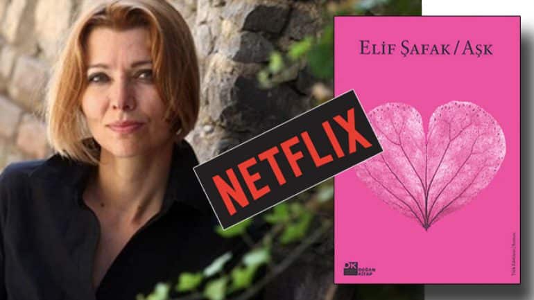 Elif Şafak'ın Aşk kitabı dizi mi olacak? Netflix'ten büyük hamle!