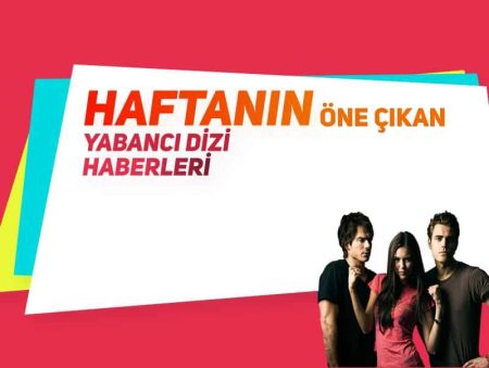 Geçtiğimiz haftanın öne çıkan yabancı dizi haberleri