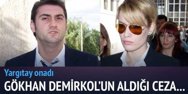 Gökhan Demirkol'un hapis cezası onandı