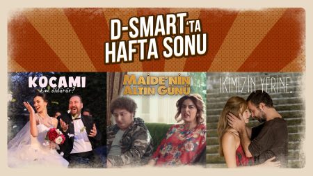 Hafta sonu akşamları D-Smart’la renkleniyor!