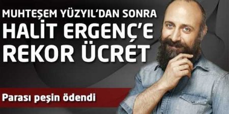 Halit Ergenç'e rekor ücret
