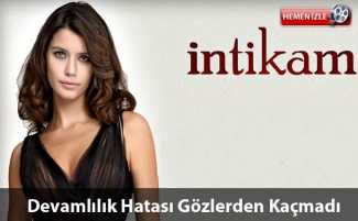 İntikam dizisindeki devamlılık hataları şaşırtıyor!