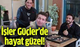 İşler Güçler’de hayat güzel! İşler Güçler'de hayat güzel!