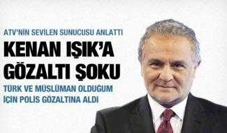 Kenan Işık gözaltına alındı! Kenan Işık gözaltına alındı!