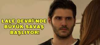 Lale Devri’nde büyük savaş başlıyor! Lale Devri'nde büyük savaş başlıyor!