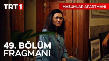 Masumlar Apartmanı 49.Bölüm Fragmanı ve Yeni Bölüm Beklentileri