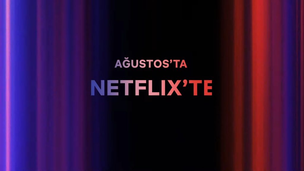 Netflix’te Ağustos Ayında Neler Var? Netflix'te Ağustos Ayında Neler Var?