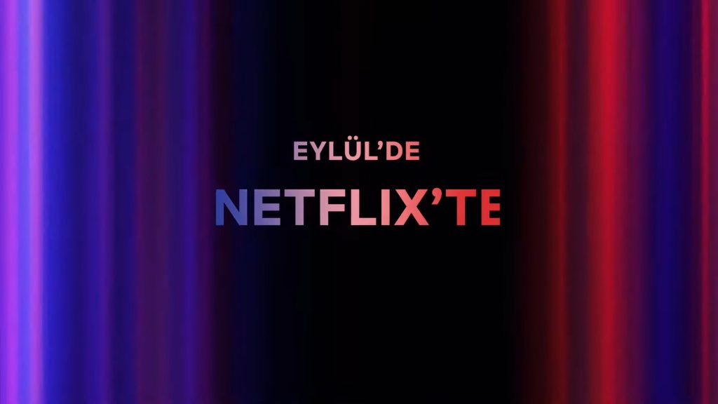 Netflix’te Eylül Ayında Neler Var? Netflix'te Eylül Ayında Neler Var?