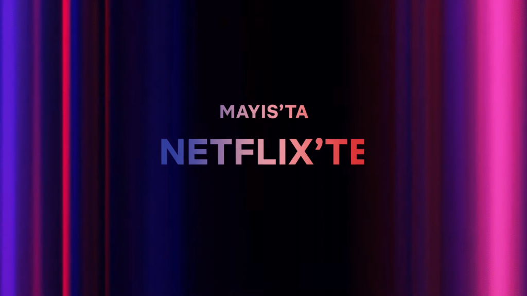 Netflix'te Mayıs Ayında Neler Var?