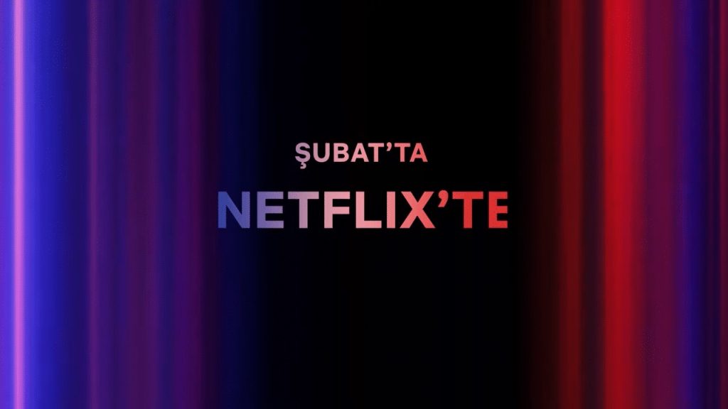 Netflix’te Şubat Ayında Neler Var? Netflix'te Şubat Ayında Neler Var?