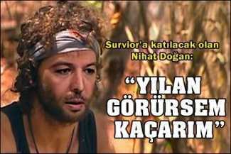 "Yılan görürsem kaçarım"