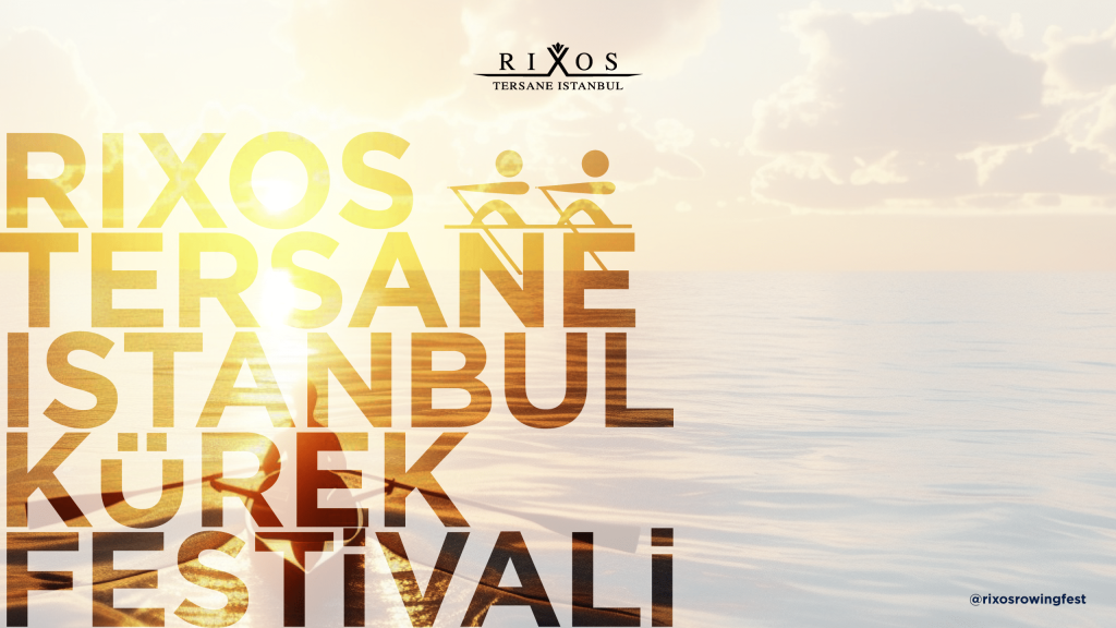 Rixos Tersane Istanbul Kürek Festivali için geri sayım başladı