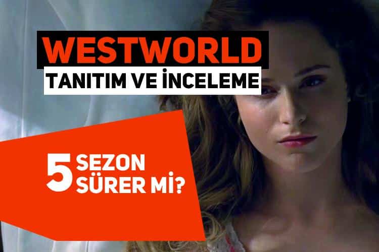 Westworld dizisi tanıtım ve inceleme