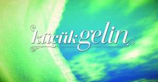 Yeni bir dizi yolda: Küçük Gelin (Tanıtım)