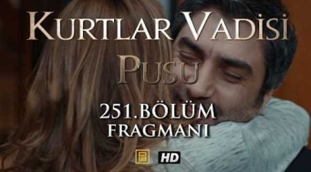 Kurtlar Vadisi Pusu 251. Bölüm Fragmanı