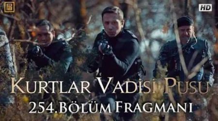 Kurtlar Vadisi Pusu 254. Bölüm Fragmanı