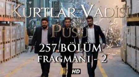 Kurtlar Vadisi Pusu 257. Bölüm 2. Fragmanı