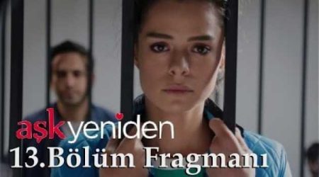 Aşk Yeniden 13. Bölüm Fragmanı