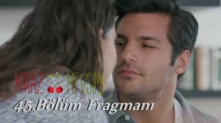 Kiraz Mevsimi 45. Bölüm Fragmanı