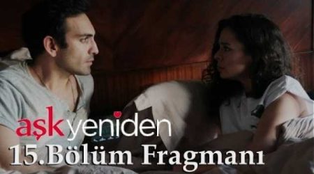 Aşk Yeniden 15. Bölüm Fragmanı