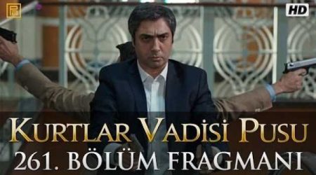 Kurtlar Vadisi Pusu 261. Bölüm Fragmanı