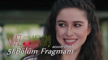 Kiraz Mevsimi 51. Bölüm Fragmanı