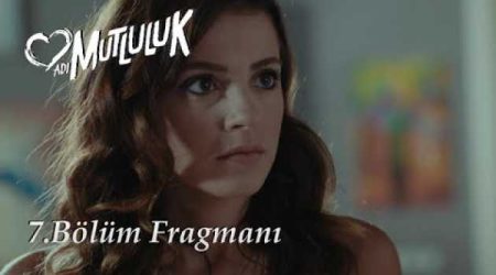 Adı Mutluluk 7. Bölüm Fragmanı
