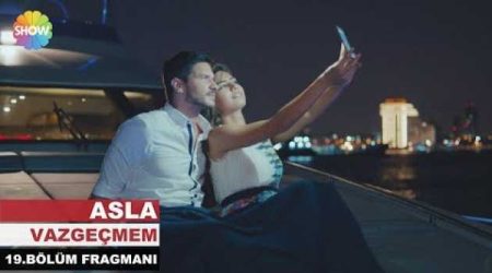 Asla Vazgeçmem 19. Bölüm Fragmanı