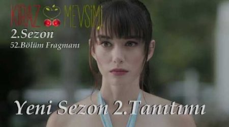 Kiraz Mevsimi 52.Bölüm Fragmanı