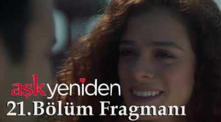 Aşk Yeniden 21. Bölüm Fragmanı