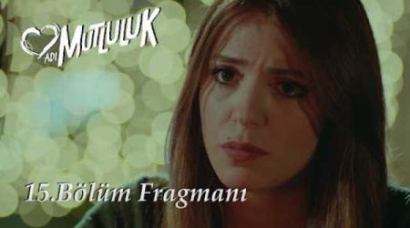 Adı Mutluluk 15. Bölüm Fragmanı