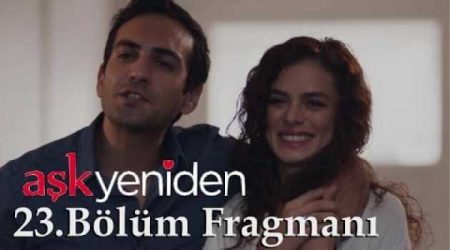 Aşk Yeniden 23. Bölüm Fragmanı