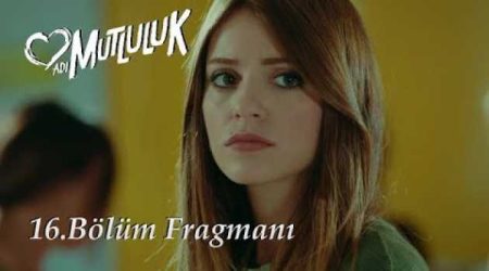 Adı Mutluluk 16. Bölüm Fragmanı