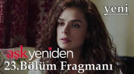 Aşk Yeniden 23. Bölüm 2. Fragmanı