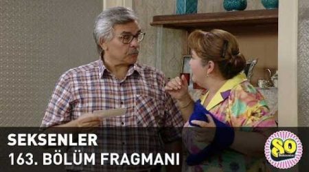 Seksenler 163. Bölüm Fragmanı