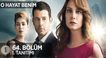 O Hayat Benim 64. Bölüm Fragmanı