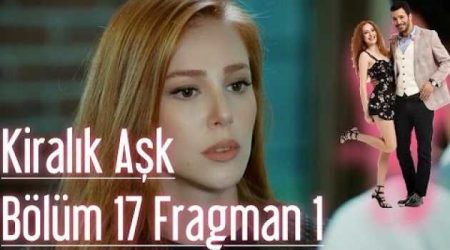 Kiralık Aşk 17. Bölüm Fragmanı