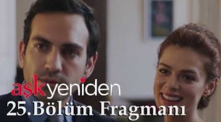Aşk Yeniden 25. Bölüm Fragmanı