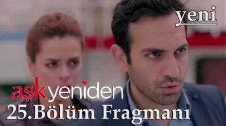 Aşk Yeniden 25. Bölüm 2. Fragmanı