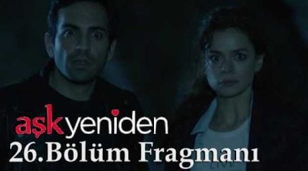 Aşk Yeniden 26. Bölüm Fragmanı