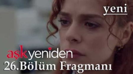 Aşk Yeniden 26. Bölüm 2. Fragmanı